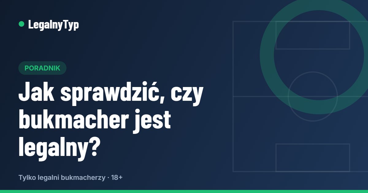 Jak sprawdzić, czy bukmacher jest legalny?